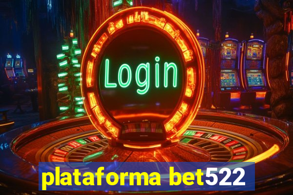 plataforma bet522